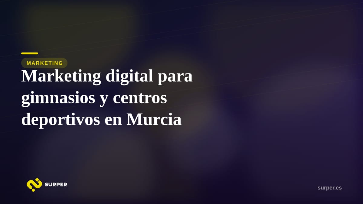 Marketing digital para gimnasios y centros deportivos en Murcia