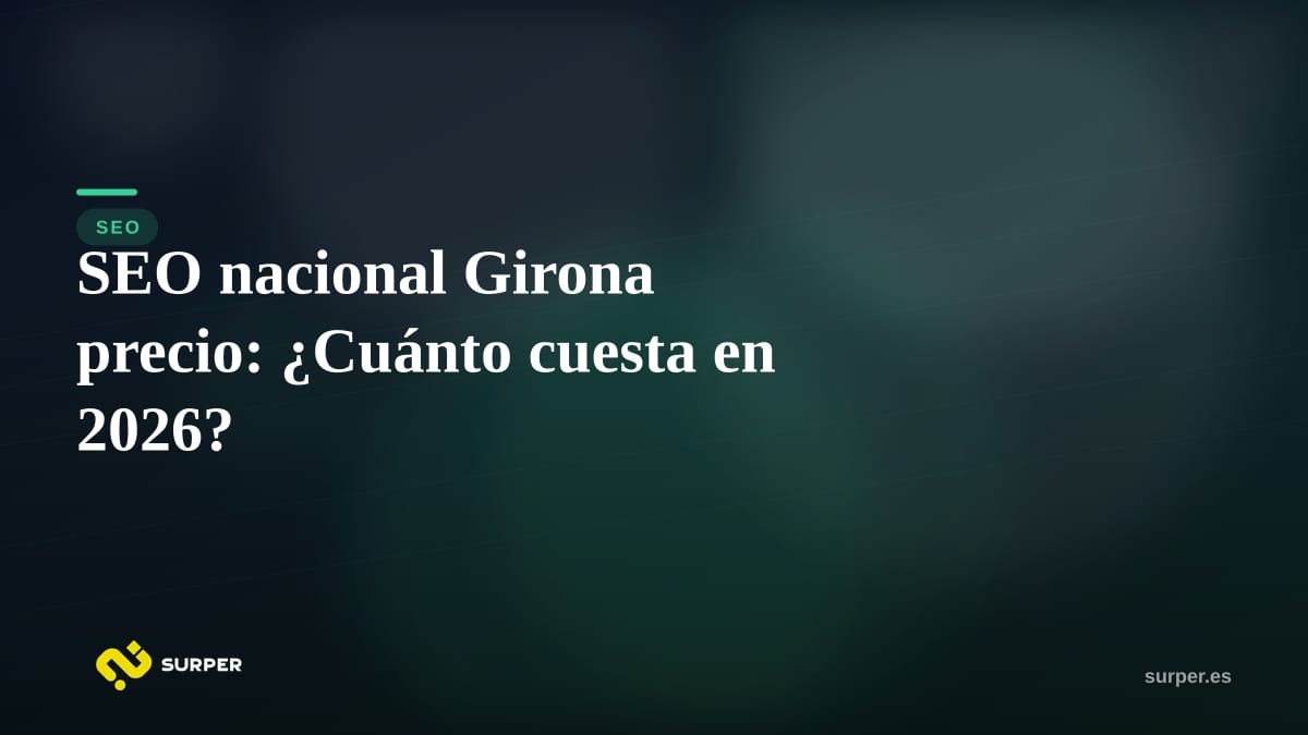 SEO nacional Girona precio: ¿Cuánto cuesta en 2026?