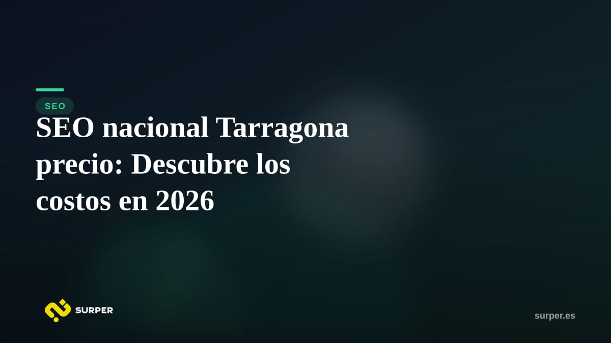 SEO nacional Tarragona precio: Descubre los costos en 2026