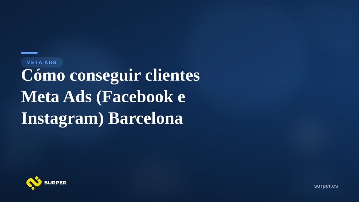 Cómo conseguir clientes Meta Ads (Facebook e Instagram) Barcelona