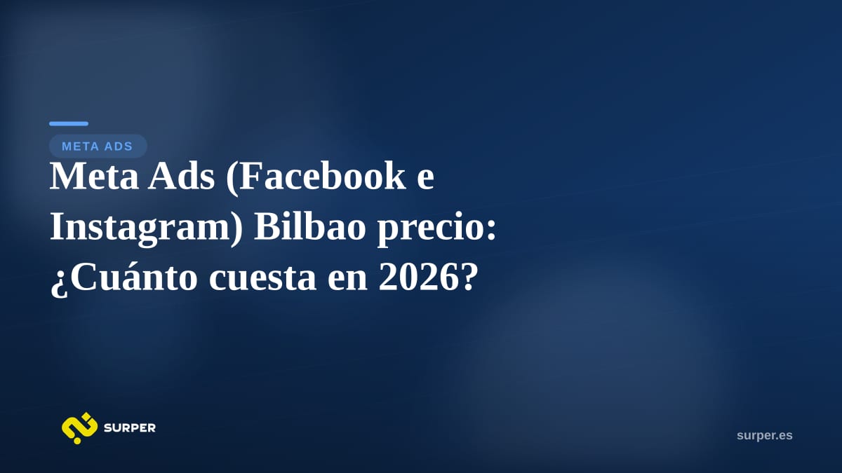 Meta Ads (Facebook e Instagram) Bilbao precio: ¿Cuánto cuesta en 2026?