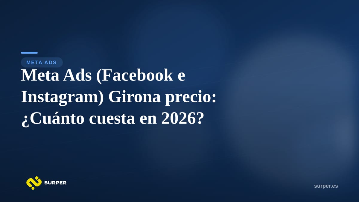 Meta Ads (Facebook e Instagram) Girona precio: ¿Cuánto cuesta en 2026?