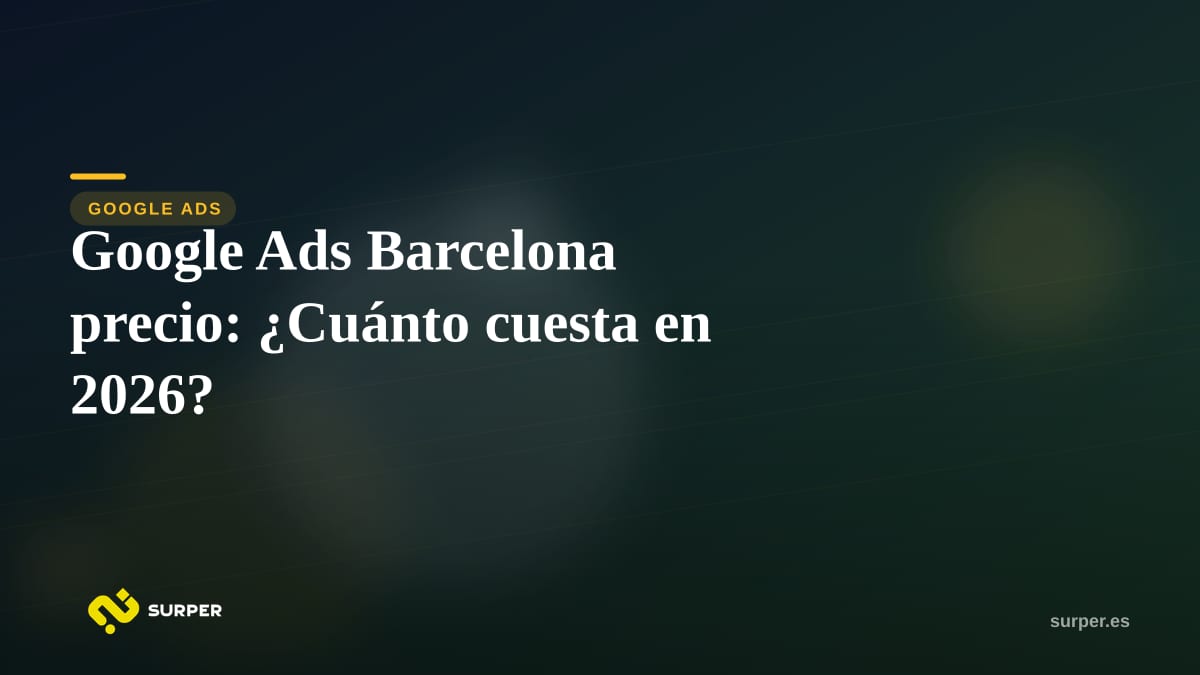 Google Ads Barcelona precio: ¿Cuánto cuesta en 2026?