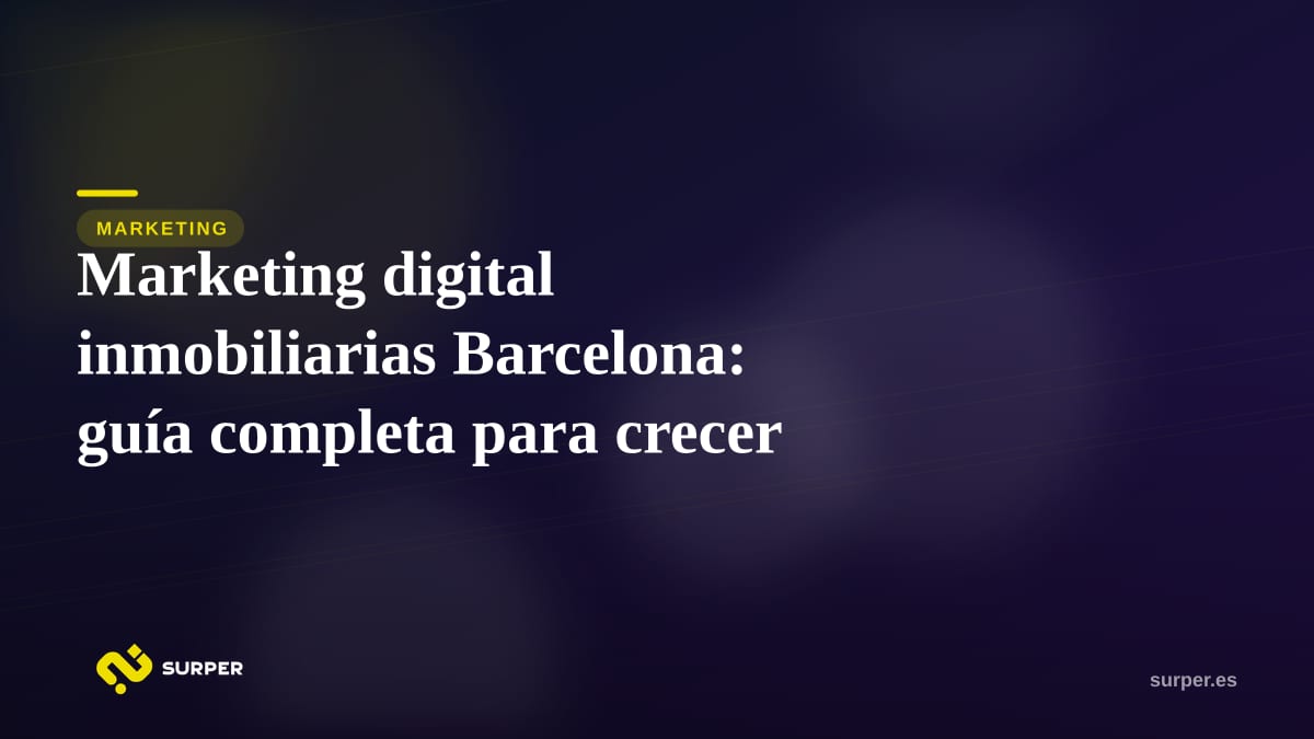 Marketing digital inmobiliarias Barcelona: guía completa para crecer