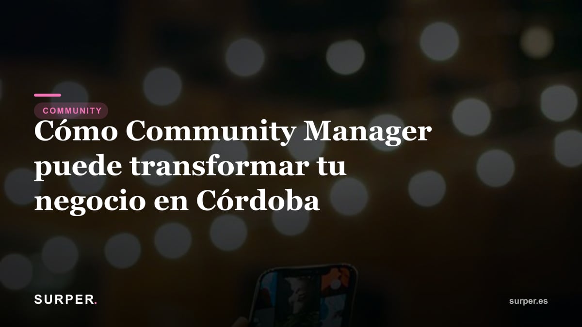 Cómo Community Manager puede transformar tu negocio en Córdoba