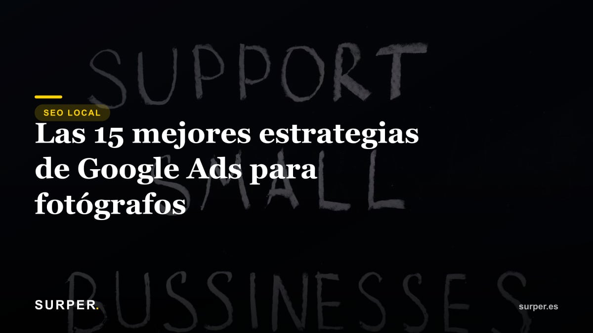 Las 15 mejores estrategias de Google Ads para fotógrafos